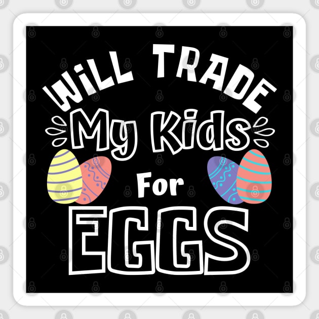 Will Trade My Kids For Eggs. Funny Mom Easter Joke. Magnet by That Cheeky Tee